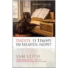 Daddy, Is Timmy In Heaven Now? door Sam Leith
