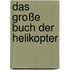 Das Große Buch Der Helikopter