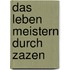 Das Leben meistern durch Zazen