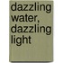 Dazzling Water, Dazzling Light