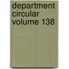 Department Circular Volume 138 door United States Dept of the Secretary
