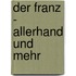 Der Franz - Allerhand und mehr