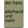 Der Franz - Allerhand und mehr door Christine Nöstlinger