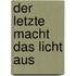 Der letzte macht das Licht aus