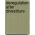 Deregulation After Divestiture