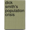 Dick Smith's Population Crisis door Mr Dick Smith