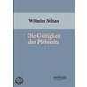 Die Gültigkeit der Plebiszite door Wilhelm Soltau