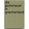 Die Jachenauer In Griechenland door Maximilian Schmidt