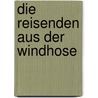 Die Reisenden aus der Windhose door Ingrid Cambou