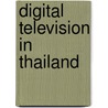 Digital Television in Thailand door Sikares Sirakan