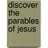 Discover the Parables of Jesus