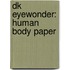 Dk Eyewonder: Human Body Paper
