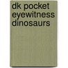 Dk Pocket Eyewitness Dinosaurs door Onbekend