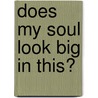 Does My Soul Look Big in This? by Rosemary Lain-Priestley