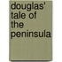 Douglas' Tale of the Peninsula