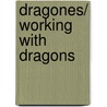 Dragones/ Working With Dragons by Ernest Drake
