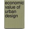 Economic Value of Urban Design by Taner R. Özdil