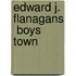 Edward J. Flanagans  Boys Town