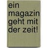 Ein Magazin Geht Mit Der Zeit! door Ehrlicher Juliane