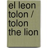 El Leon Tolon / Tolon The Lion door Klaartje van der Put