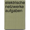 Elektrische Netzwerke Aufgaben door Willi Hohneker