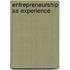 Entrepreneurship As Experience