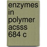 Enzymes in Polymer Acsss 684 C door Richard A. Gross