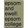 Epsom And Ewell: Epsom College door Books Llc