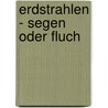 Erdstrahlen - Segen oder Fluch door Hans Kuhn