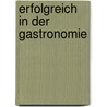 Erfolgreich in der Gastronomie by Bernd Fischl