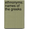 Ethnonyms: Names Of The Greeks door Books Llc