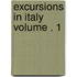 Excursions in Italy Volume . 1