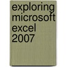 Exploring Microsoft Excel 2007 door Robert T. Grauer