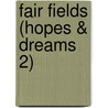 Fair Fields (Hopes & Dreams 2) by Tana Reiff