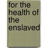 For the Health of the Enslaved by Niklas Thode Jensen