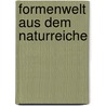 Formenwelt Aus Dem Naturreiche door Astrid Mahler