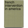 French Intervention in America door Vine Wright Kingsley