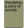 Friendship; A Story of Society door Ouida
