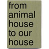 From Animal House to Our House door Ron Tanner