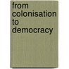 From Colonisation to Democracy door Lester