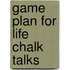 Game Plan For Life Chalk Talks