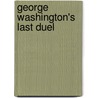 George Washington's  Last Duel door Thomas Nelson Page