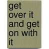 Get Over It and Get on with It door Jacque McCoy