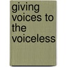 Giving Voices To The Voiceless door Jamileh Abu-Duhou