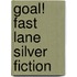 Goal! Fast Lane Silver Fiction