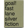 Goal! Fast Lane Silver Fiction door Peter Millett