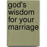 God's Wisdom for Your Marriage door Jack Countryman