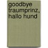 Goodbye Traumprinz, hallo Hund