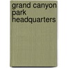 Grand Canyon Park Headquarters by United States Government