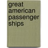 Great American Passenger Ships by William H. Miller